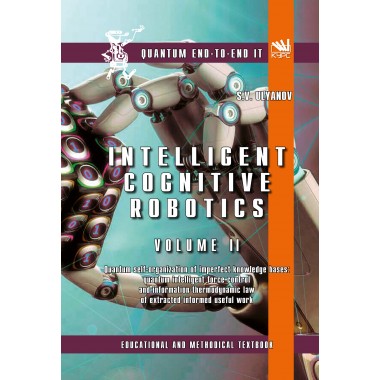 Intelligent cognitive robotics. Volume II: Quantum self-organization of imperfect knowledge bases: quantum intelligent force control and information-thermodynamic law of extracted informed useful work